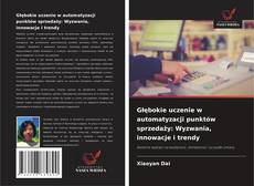 Couverture de Głębokie uczenie w automatyzacji punktów sprzedaży: Wyzwania, innowacje i trendy