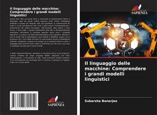 Portada del libro de Il linguaggio delle macchine: Comprendere i grandi modelli linguistici