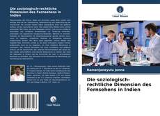 Die soziologisch-rechtliche Dimension des Fernsehens in Indien的封面