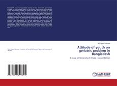 Capa do livro de Attitude of youth on geriatric problem in Bangladesh 