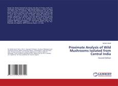 Buchcover von Proximate Analysis of Wild Mushrooms Isolated from Central India