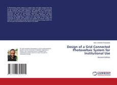 Design of a Grid Connected Photovoltaic System for Institutional Use kitap kapağı