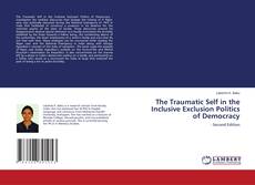 Copertina di The Traumatic Self in the Inclusive Exclusion Politics of Democracy