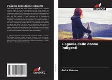 Bookcover of L'agonia delle donne indigenti