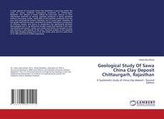 Couverture de Geological Study Of Sawa China Clay Deposit Chittaurgarh, Rajasthan