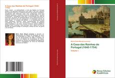 Couverture de A Casa das Rainhas de Portugal (1640-1754)
