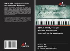 HEAL-A-TUNE, consigli musicali basati sulle emozioni per la guarigione kitap kapağı
