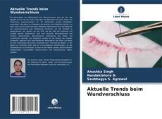 Buchcover von Aktuelle Trends beim Wundverschluss