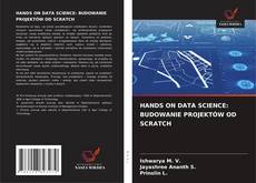 HANDS ON DATA SCIENCE: BUDOWANIE PROJEKTÓW OD SCRATCH的封面