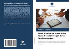 Aussichten für die Entwicklung neuer Dienstleistungen durch Geschäftsbanken kitap kapağı