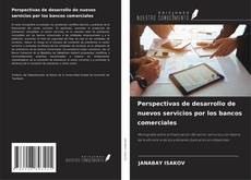 Borítókép a  Perspectivas de desarrollo de nuevos servicios por los bancos comerciales - hoz