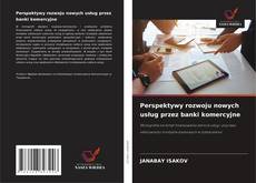 Copertina di Perspektywy rozwoju nowych usług przez banki komercyjne