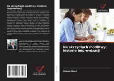 Copertina di Na skrzydłach modlitwy: historie improwizacji