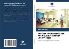 Portada del libro de Schüler in Grundschulen mit neuen Methoden unterrichten