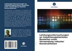 Portada del libro de Leistungsuntersuchungen an induktionsgehärteten Bauteilen unter Verwendung robuster Konstruktionen
