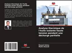 Buchcover von Analyse thermique de l'huile isolante haute tension pendant une décharge partielle