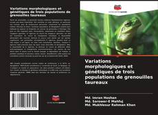 Borítókép a  Variations morphologiques et génétiques de trois populations de grenouilles taureaux - hoz