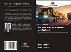 Copertina di Machine de projection centrifuge