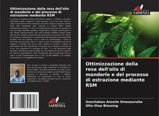 Bookcover of Ottimizzazione della resa dell'olio di mandorle e del processo di estrazione mediante RSM