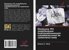 Couverture de Membrany TFC modyfikowane funkcjonalizowanymi cyklodekstrynami do uzdatniania wody