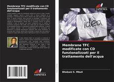 Bookcover of Membrane TFC modificate con CD funzionalizzati per il trattamento dell'acqua
