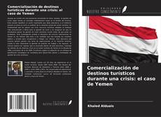Portada del libro de Comercialización de destinos turísticos durante una crisis: el caso de Yemen
