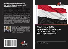 Bookcover of Marketing delle destinazioni turistiche durante una crisi: il caso dello Yemen