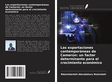 Portada del libro de Las exportaciones contemporáneas de Camerún: un factor determinante para el crecimiento económico