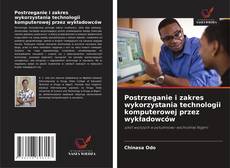Portada del libro de Postrzeganie i zakres wykorzystania technologii komputerowej przez wykładowców