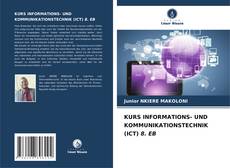 KURS INFORMATIONS- UND KOMMUNIKATIONSTECHNIK (ICT) 8. EB kitap kapağı