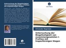 Couverture de Untersuchung der Biegefestigkeit von zusammengesetzten I-Profilen mit trapezförmigen Stegen