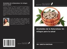 Buchcover von Alcaloides de la Naturaleza: Un milagro para la salud