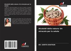Portada del libro de Alcaloidi dalla natura: Un miracolo per la salute