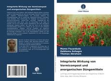 Integrierte Wirkung von Vermicompost und anorganischen Düngemitteln kitap kapağı