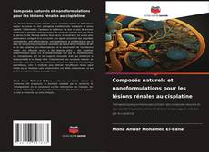 Bookcover of Composés naturels et nanoformulations pour les lésions rénales au cisplatine