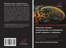 Bookcover of Naturalne związki i nanopreparaty na uszkodzenie nerek związane z cisplatyną