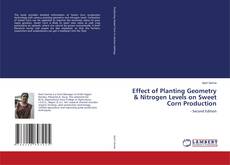 Portada del libro de Effect of Planting Geometry & Nitrogen Levels on Sweet Corn Production