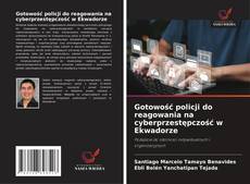 Gotowość policji do reagowania na cyberprzestępczość w Ekwadorze kitap kapağı