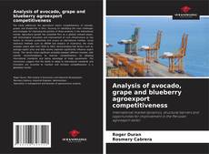 Portada del libro de Analysis of avocado, grape and blueberry agroexport competitiveness