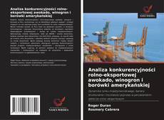 Buchcover von Analiza konkurencyjności rolno-eksportowej awokado, winogron i borówki amerykańskiej