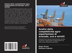 Buchcover von Analisi della competitività agro-esportazione di avocado, uva e mirtilli