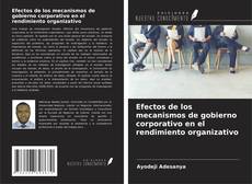 Borítókép a  Efectos de los mecanismos de gobierno corporativo en el rendimiento organizativo - hoz