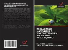 ZARZĄDZANIE MASZYNAMI Z WYKORZYSTANIEM ROLNICTWA PRECYZYJNEGO的封面