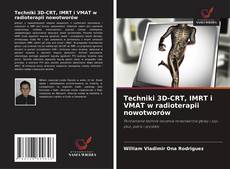 Techniki 3D-CRT, IMRT i VMAT w radioterapii nowotworów的封面