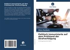 Bookcover of Politisch Immunisierte auf dem Prüfstand der Strafverfolgung