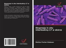 Ekspresja in situ interleukiny-17 w skórze kitap kapağı
