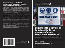 Bookcover of Seguimiento y control de la influencia de los riesgos químicos mediante el método APR
