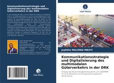 Portada del libro de Kommunikationsstrategie und Digitalisierung des multimodalen Güterverkehrs in der DRK