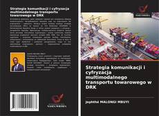 Buchcover von Strategia komunikacji i cyfryzacja multimodalnego transportu towarowego w DRK