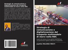 Обложка Strategia di comunicazione e digitalizzazione del trasporto multimodale di merci nella RDC